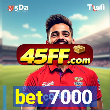 bet 7000